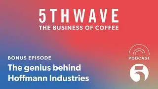 The genius behind Hoffmann Industries - A conversation with James Hoffmann | 5THWAVE Podcast