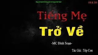 Truyện Ma : TIẾNG MẸ TRỞ VỀ - MC Đình Soạn Diễn Đọc Sợ Lắm !