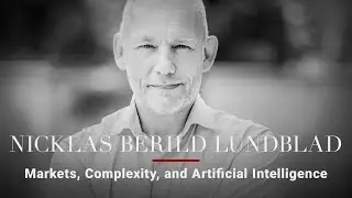 Nicklas Berild Lundblad &mdash; Markets, Complexity, and Artificial Intelligence
