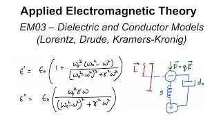 EM03 - Dielectric and Conductor Models: Lorentz, Drude, Kramers-Kronig
