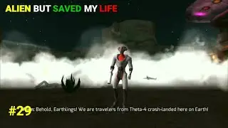 ALIEN: CRASH-LANDED HERE ON EARTH! ALIEN BUT SAVED MY LIFE #29