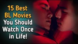 15 Best BL (Boys Love) Movies You Should Watch Once in Life!