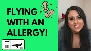 FLYING WITH A FOOD ALLERGY IN 2019? MY TOP TIPS!