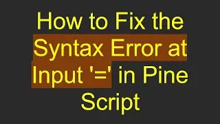 How to Fix the Syntax Error at Input '=' in Pine Script