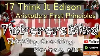 17 - Think It Edition - Aristotle's First Principles - by TinkerersMind.