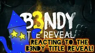 Reacting To The B3NDY Title Reveal!