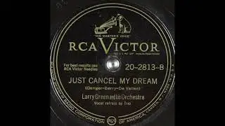 Just cancel my dream - Larry Green and his orchestra