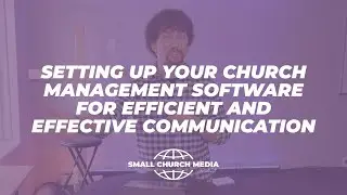 Setting Up Your Church Management Software for Efficient and Effective Communication