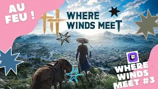 Where winds meet #3  - Au feu ! #gaming #gamergirl #games #letsplay #twitch #live