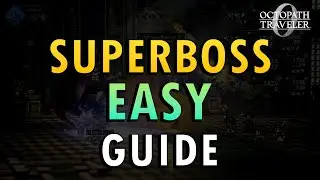 Octopath 0 &ndash; Superboss Guide (+ Commentary) | Best Strategies