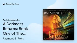 A Darkness Returns: Book One of The Dragonwar&hellip; by Raymond E. Feist &middot; Audiobook preview