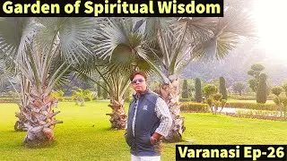 Ep-26| Garden of Spiritual Wisdom | Sarnath |Varanasi |Best places to visit| Odo Trip |Family garden