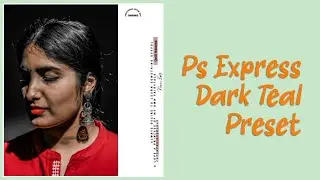 How To Ps Express Dark Teal Preset Redesign Effect On Android Phone Tutorial