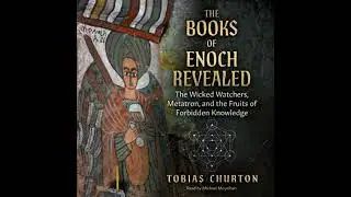 Books of Enoch Revealed: The Wicked Watchers, Metatron, and the Fruits of Forbidden Knowledge