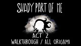 Shady Part of Me - Act 2 Walkthrough (All Puzzle Solutions and Origami Locations)