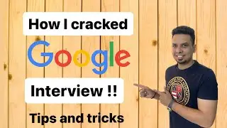 How I cracked GOOGLE interview | Complete interview process with Tips and tricks