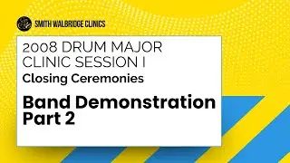 2008 Closing Ceremonies: Drum Major Clinic Session I | Bands Demonstration Part 2