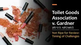 Toilet Goods Association v. Gardner - Not Ripe For Review
