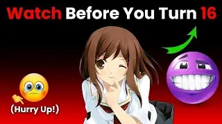 Watch This Video Before You Turn 16... (Hurry Up!)