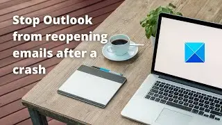 Stop Outlook from reopening emails after a crash