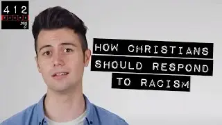 How should Christians respond to racism? | 412teens.org