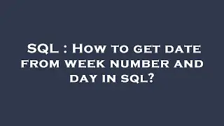 SQL : How to get date from week number and day in sql?
