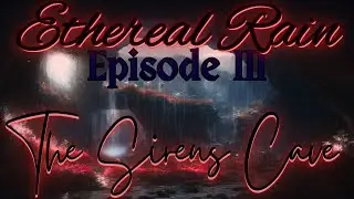 Ethereal Rain PT III | The Sirens Cave | Ethereal Storm ASMR + Dreamlike Music | 3 Hours