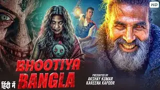 Bhootiya Bangla Full Movie | Akshay Kumar | New Horror Comedy Blockbuster Full Action Movies 2025