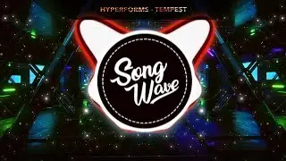 hyperforms - TEMPEST [Bass Boosted]