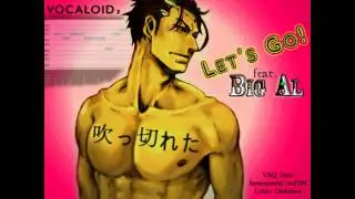 Fukkireta - Let's Go! (VOCALOID 2 BIG AL) REUPLOAD/RESUBIDA