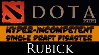 DotA 2 — Гипернекомпетентный одиночный драфт — катастрофа — Рубик