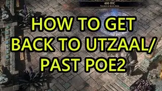 Path of Exile 2: Как вернуться в Утзаал после жестоких испытаний. Как вернуться в прошлое (POE2)