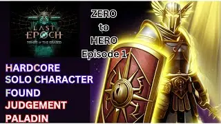 Zero to Hero episode 1 | HCSCF Judgement Paladin - Campaign and regular monolith | Last Epoch 1.2