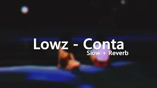 Lowz - Conta ( Slow + reverb )