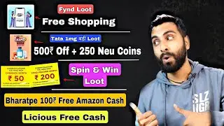 Fynd Free Shopping Loot, Tata Neu Big Loot, Smartbreak Spin & Win Loot, Bharatpe 100rs Amazon Cash