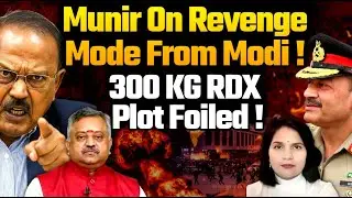 Munir on Revenge Mode from Modi! 2900 KG RDX Plot&nbsp;Foiled! #redfort