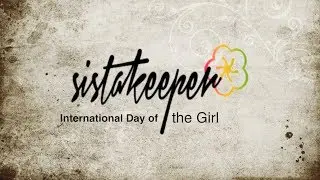 The International Day of the Girl - Sistakeeper
