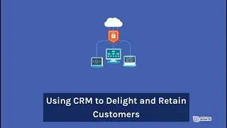 Customer Delight | CRM Solutions | CRM Driven Customer Improving Retention | Business Breakthroughs