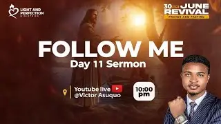 FOLLOW ME (PART 1)  || Pst Victor Asuquo || DAY 11
