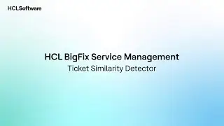 Ticket Similarity Detector | HCL BigFix Service Management Demo