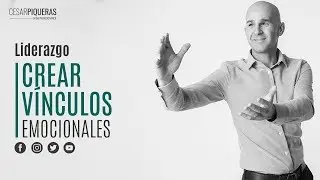 Crear vínculos emocionales | Liderazgo | César Piqueras