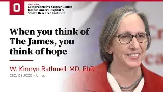 CEO W. Kimryn Rathmell: When you think of The James, you think of hope | OSUCCC &ndash; James