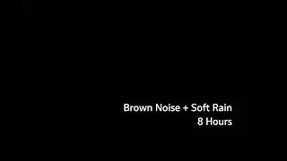 Brown Noise with Very Soft Rain for Deep Sleep (8 Hours)