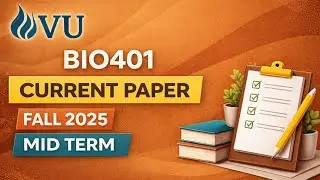 BIO401 | VU Mid Term | Fall 2025 | Current Paper