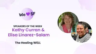 We 💜 SF | Kathy Curran & Elisa Linarez-Salam from The Healing WELL