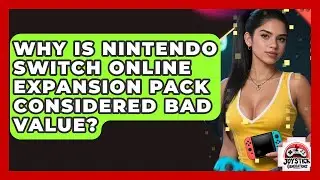 Why Is Nintendo Switch Online Expansion Pack Considered Bad Value? - Joystick Generations