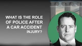 What is the role of police after an injury car accident?