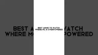 best anime to watch where mc is overpowered #mcoverpower #opanime #shorts