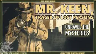 Mr. Keen, Tracer of Lost Persons: Unravel the Mysteries - Old Time Radio Drama