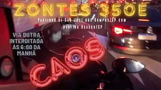 ZONTES 350E - SJC até Osasco  - CAOS na Dutra